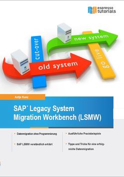 SAP Legacy System Migration Workbench (LSMW) von Kunz,  Antje