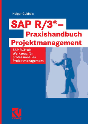 SAP R/3® – Praxishandbuch Projektmanagement von Gubbels,  Holger