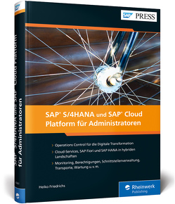 SAP S/4HANA und SAP Cloud Platform für Administratoren von Friedrichs,  Heiko