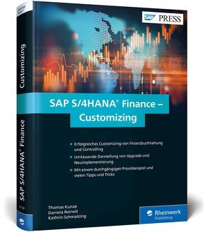SAP S/4HANA Finance – Customizing von Kunze,  Thomas, Reinelt,  Daniela, Schmalzing,  Kathrin