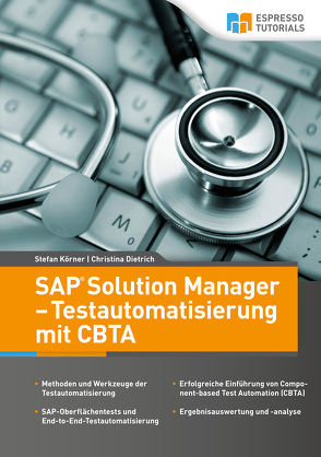SAP Solution Manager – Testautomatisierung mit CBTA von Dietrich,  Christina, Körner,  Stefan