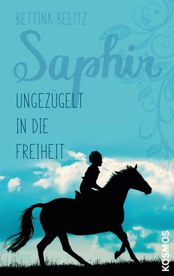 Saphir – Ungezügelt in die Freiheit von Belitz,  Bettina