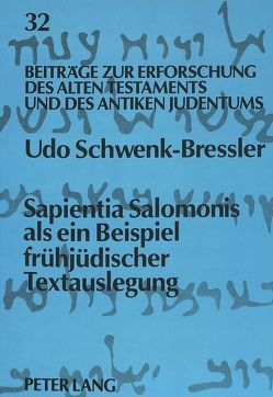 Sapientia Salomonis als ein Beispiel frühjüdischer Textauslegung von Schwenk-Bressler,  Udo