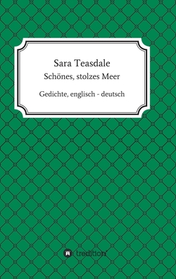Sara Teasdale: Schönes, stolzes Meer von Freimuth,  Frank