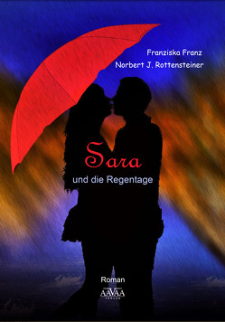 Sara und die Regentage von Franz,  Franziska, Rottensteiner,  Norbert J.