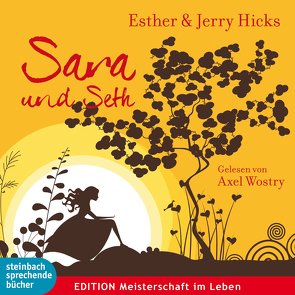 Sara und Seth von Hicks,  Esther, Hicks,  Jerry, Wostry,  Axel