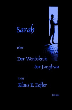 Sarah oder Der Wendekreis der Jungfrau von Kofler,  Klaus E.