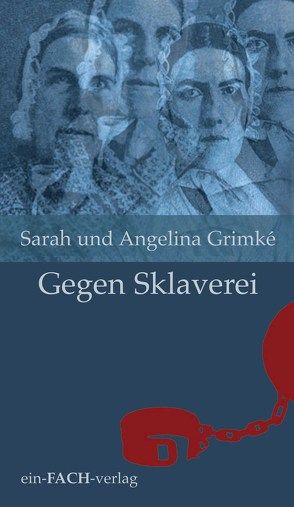 Sarah und Angelina Grimké: Gegen Sklaverei von Altschuh-Riederer,  Petra, Meyer,  Ursula I.