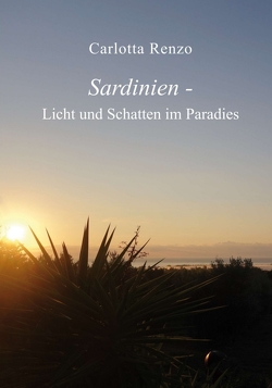 Sardinien – Licht und Schatten im Paradies von Renzo,  Carlotta