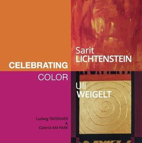 Sarit Lichtenstein und Uli Weigelt: Celebrating Color von Tavernier,  Ludwig