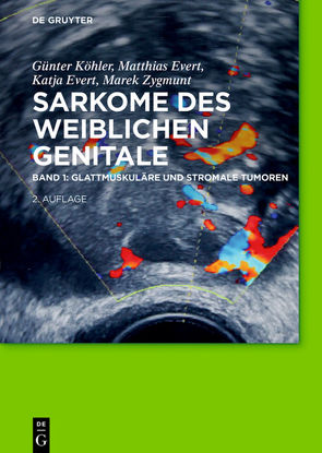 Sarkome des weiblichen Genitale / Glattmuskuläre und stromale Tumoren von Evert,  Katja, Evert,  Matthias, Köhler,  Günter, Zygmunt,  Marek