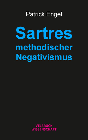 Sartres methodischer Negativismus von Engel,  Patrick