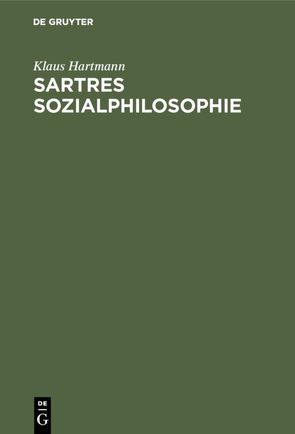 Sartres Sozialphilosophie von Hartmann,  Klaus
