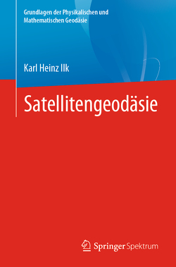 Satellitengeodäsie von Ilk,  Karl Heinz