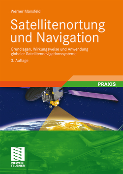 Satellitenortung und Navigation von Mansfeld,  Werner