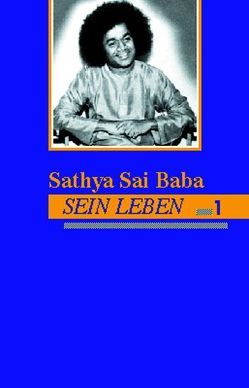 Sathya Sai Baba – Sein Leben. Band 1 von Bonin,  Benita von, Kasturi,  N, Rath,  Eva