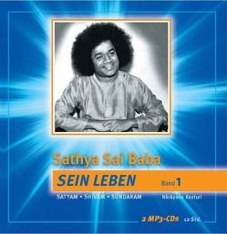 Sathya Sai Baba – Sein Leben / Sathya Sai Baba – Sein Leben Band 1 von Bonin,  Bonita von, Friedrich,  Malte, Kasturi,  N, Rath,  Eva