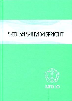 Sathya Sai Baba spricht / Sathya Sai Baba spricht Band 10 von Kasturi,  N, Kipp-Benda,  Kristin, Sathya Sai Baba