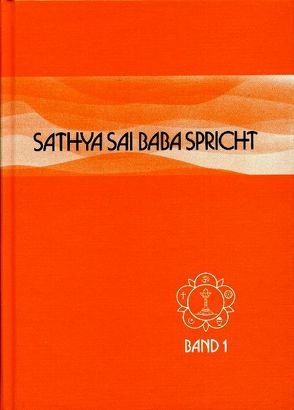 Sathya Sai Baba spricht / Sathya Sai Baba spricht Band 1 von Fechner,  Hardy, Fechner,  Shanti, Kasturi,  N, Sathya Sai Baba