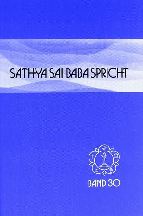 Sathya Sai Baba spricht / Sathya Sai Baba spricht Band 30 von Fechner,  Hardy, Fechner,  Shanti, Sathya Sai Baba