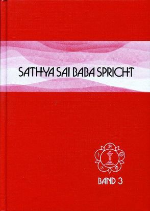 Sathya Sai Baba spricht / Sathya Sai Baba spricht Band 3 von Kasturi,  N, Saalfeld,  Dorothee, Sathya Sai Baba