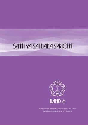 Sathya Sai Baba spricht / Sathya Sai Baba spricht Band 6 von Kasturi,  N, Sathya Sai Baba