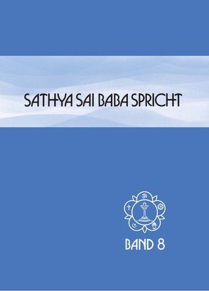 Sathya Sai Baba spricht / Sathya Sai Baba spricht Band 8 von Kasturi,  N, Sathya Sai Baba, Zeile,  Edith