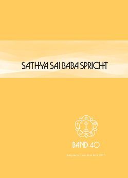 Sathya Sai Baba spricht / Sathya Sai Baba spricht Band 40 von Sathya Sai Baba