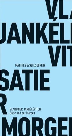 Satie und der Morgen von Jankélévitch,  Vladimir, Kunzmann,  Ulrich, Schroetter,  Richard