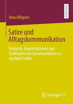 Satire und Alltagskommunikation von Wagner,  Anna