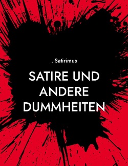 Satire und andere Dummheiten von Horne,  Herbert, Satirimus,  .