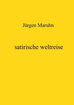 satirische weltreise von Maruhn,  Jürgen