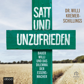 Satt und unzufrieden von Kremer-Schillings,  Willi, Rehrl,  Matthias Christian