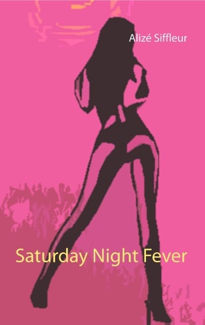 Saturday Night Fever von Siffleur,  Alizé
