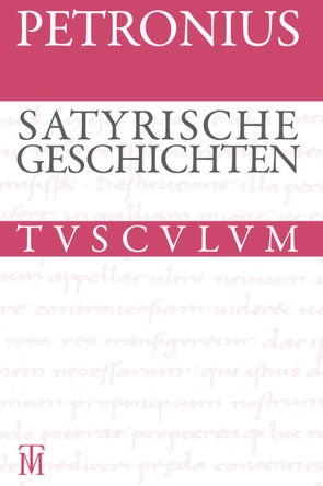 Satyrische Geschichten / Satyrica von Holzberg,  Niklas, Petron