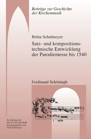 Satz- und kompositionstechnische Entwicklung der Parodiemesse bis 1540 von Konrad,  Ulrich, Marx,  Hans Joachim, Schulmeyer,  Britta