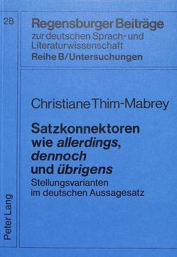 Satzkonnektoren wie «allerdings, dennoch»und «übrigens» von Thim-Mabrey,  Christiane