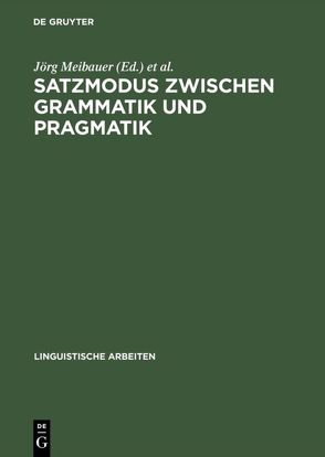 Satzmodus zwischen Grammatik und Pragmatik von Deutsche Gesellschaft für Sprachwissenschaft, Meibauer,  Jörg