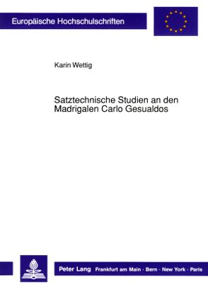 Satztechnische Studien an den Madrigalen Carlo Gesualdos von Wettig,  Karin