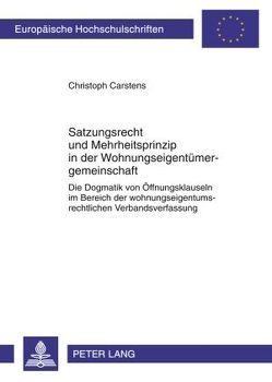 Satzungsrecht und Mehrheitsprinzip in der Wohnungseigentümergemeinschaft von Carstens,  Christoph