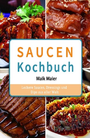 Saucen Kochbuch von Maier,  Maik