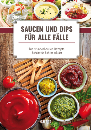 Saucen und Dips für alle Fälle von garant Verlag GmbH