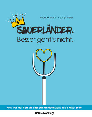 Sauerländer. Besser geht nicht. von Heller,  Sonja, Martin,  Michael