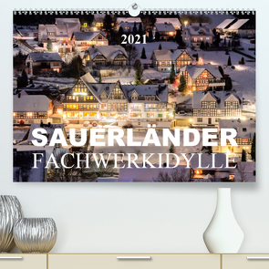 Sauerländer Fachwerkidylle (Premium, hochwertiger DIN A2 Wandkalender 2021, Kunstdruck in Hochglanz) von Bücker,  Heidi