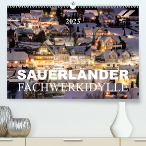 Sauerländer Fachwerkidylle (Premium, hochwertiger DIN A2 Wandkalender 2023, Kunstdruck in Hochglanz) von Bücker,  Heidi
