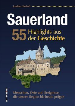 Sauerland. 55 Highlights aus der Geschichte von Nierhoff,  Joachim