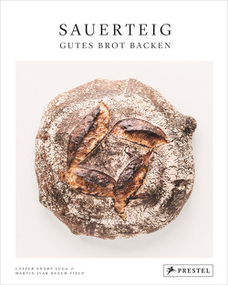 Sauerteig. Gutes Brot backen von Fjeld,  Martin Ivar Hveem, Lugg,  Casper André