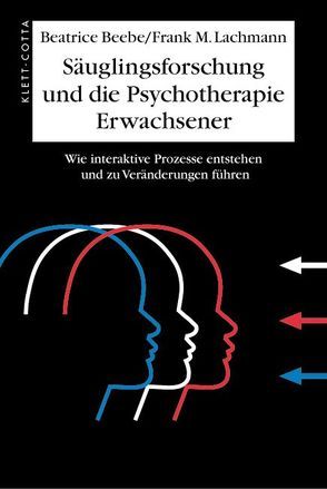 Säuglingsforschung und die Psychotherapie Erwachsener von Beebe,  Beatrice, Haase,  Helga, Lachmann,  Frank M