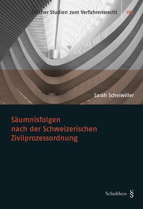 Säumnisfolgen nach der Schweizerischen Zivilprozessordnung von Scheiwiller,  Sarah