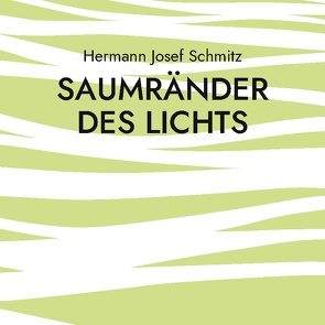 Saumränder des Lichts von Schmitz,  Hermann Josef